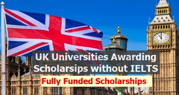 Top UK Universities Offering Fully Funded Scholarships Without IELTS